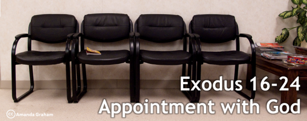 Exodus 16-24 Appointment with God
