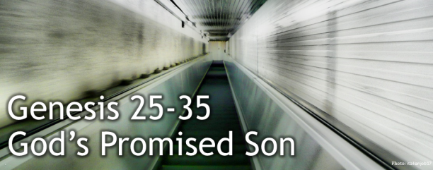 Genesis 25-35 God's Promised Son