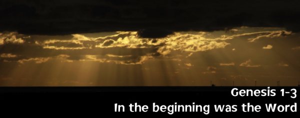 Genesis 1-3: In the beginning was the Word