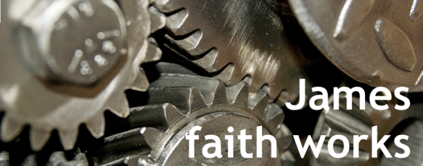 James: Faith works